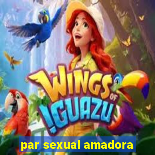 par sexual amadora